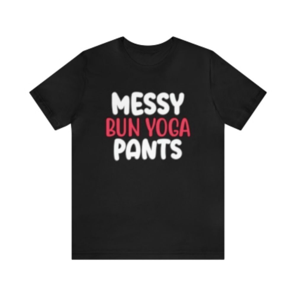 "Embrace the Flow: 'Messy Bun, Yoga' Woman's Shirt – A Playful Balance of Casual